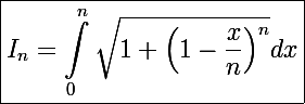 \Large \boxed{I_n=\displaystyle\int_{0}^{n}{\sqrt{1+\left(1-\frac{x}{n}\right)^{n}}dx}}